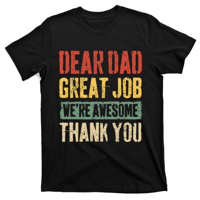 Dear Dad Great Job Were Awesome Thank You Father T-Shirt