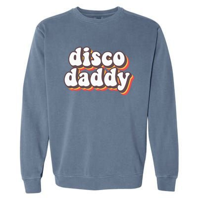 Disco Daddy Groovy Retro Hippie 70s Disco Garment-Dyed Sweatshirt