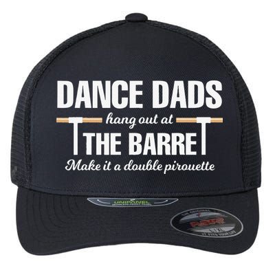 Dance Dads Hang Out At The Barre Funny Proud Dad Flexfit Unipanel Trucker Cap