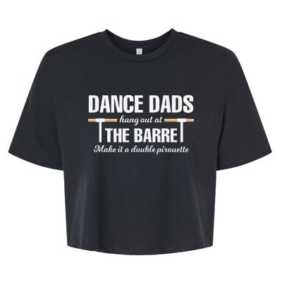 Dance Dads Hang Out At The Barre Funny Proud Dad Bella+Canvas Jersey Crop Tee