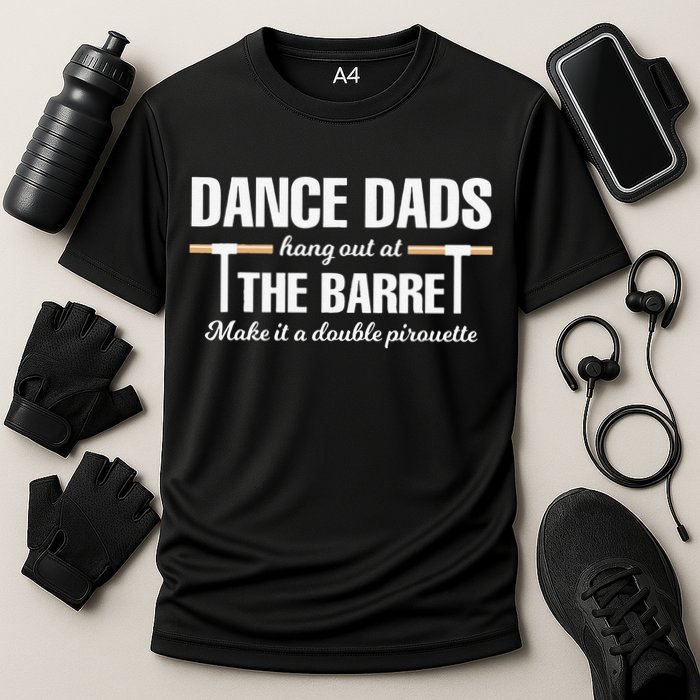 Dance Dads Hang Out At The Barre Funny Proud Dad Cooling Performance Crew T-Shirt