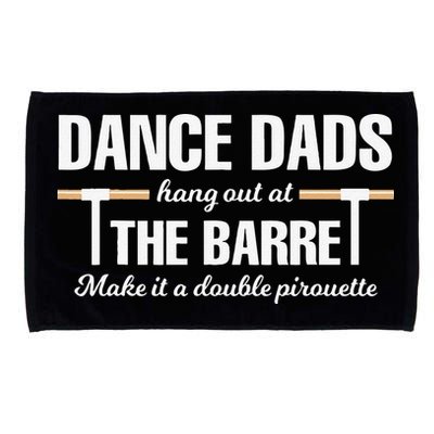 Dance Dads Hang Out At The Barre Funny Proud Dad Microfiber Hand Towel