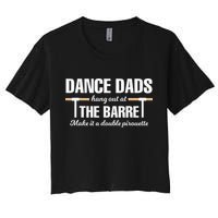 Dance Dads Hang Out At The Barre Funny Proud Dad Women's Crop Top Tee