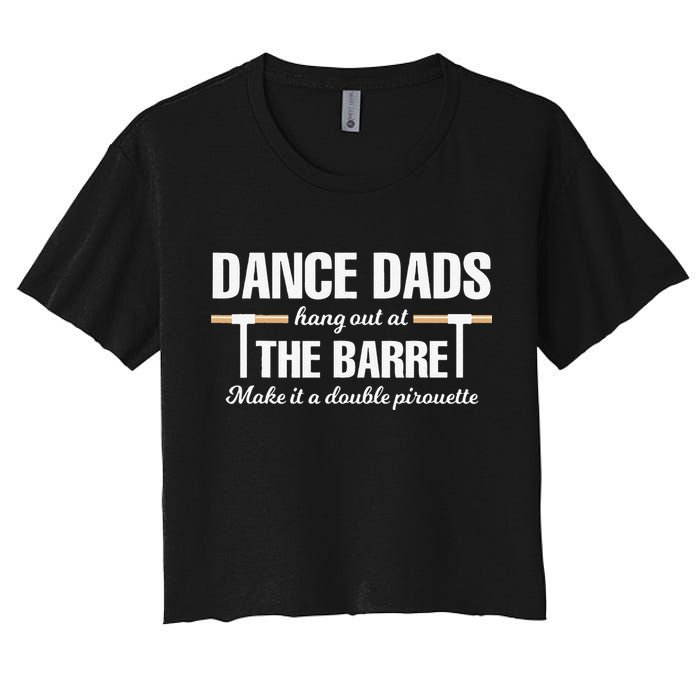 Dance Dads Hang Out At The Barre Funny Proud Dad Women's Crop Top Tee