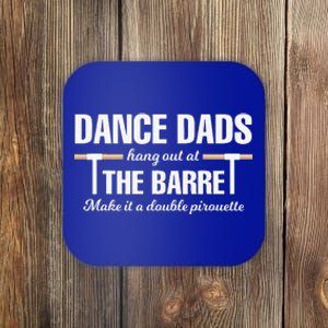 Dance Dads Hang Out At The Barre Funny Proud Dad Coaster