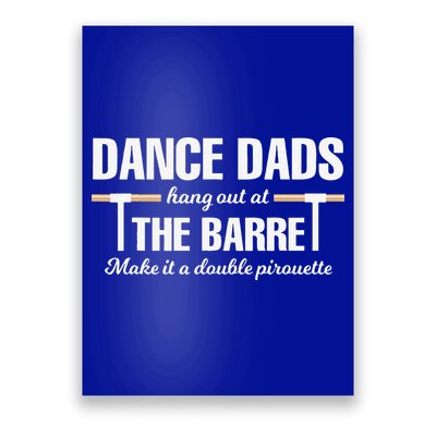 Dance Dads Hang Out At The Barre Funny Proud Dad Poster