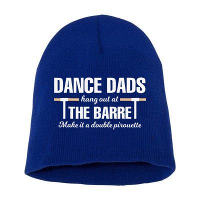 Dance Dads Hang Out At The Barre Funny Proud Dad Short Acrylic Beanie