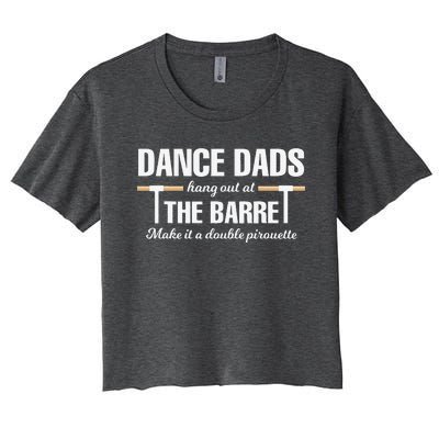 Dance Dads Hang Out At The Barre Funny Proud Dad Women's Crop Top Tee