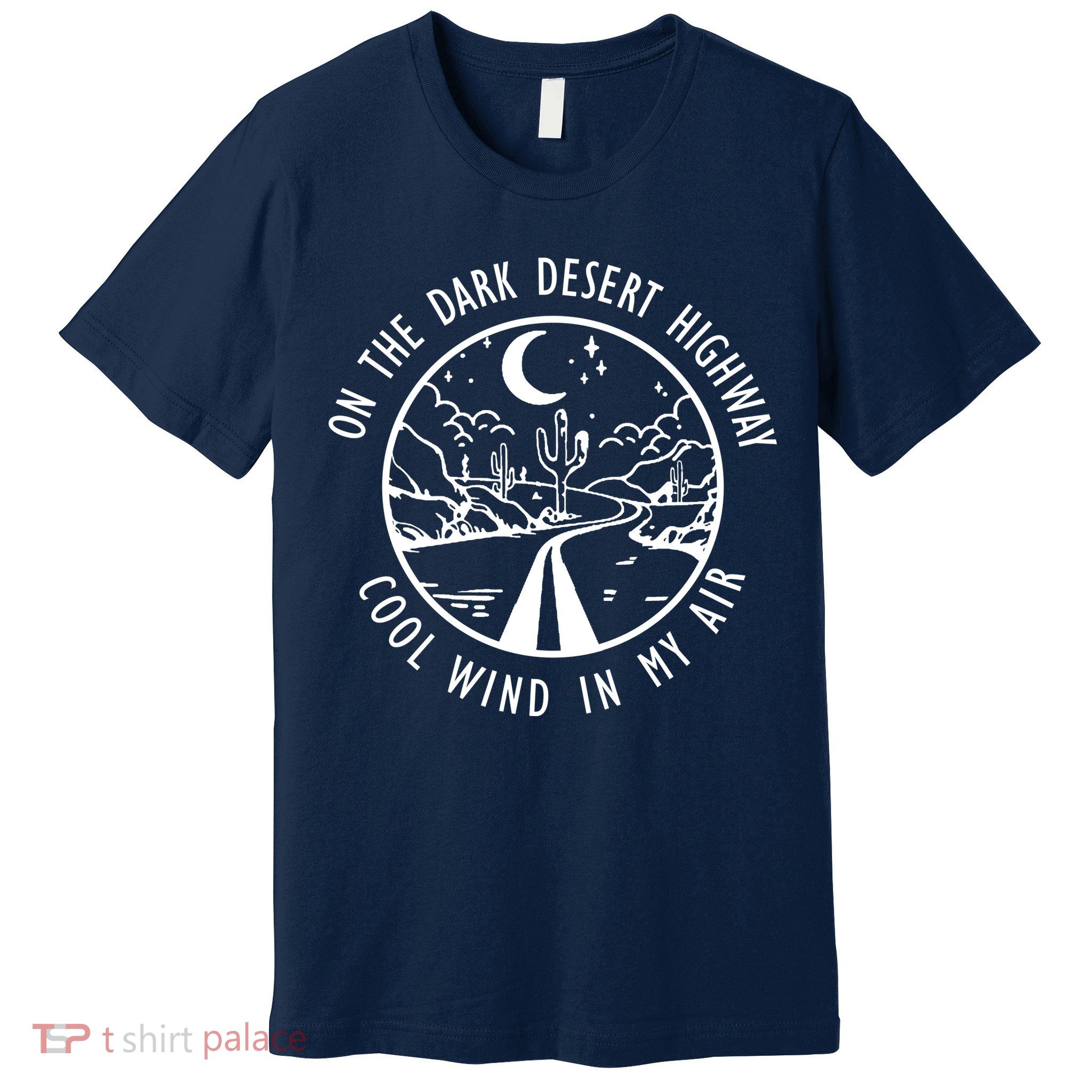 Dark Desert Highway Cool Wind In My Hair Adventure Premium T-Shirt