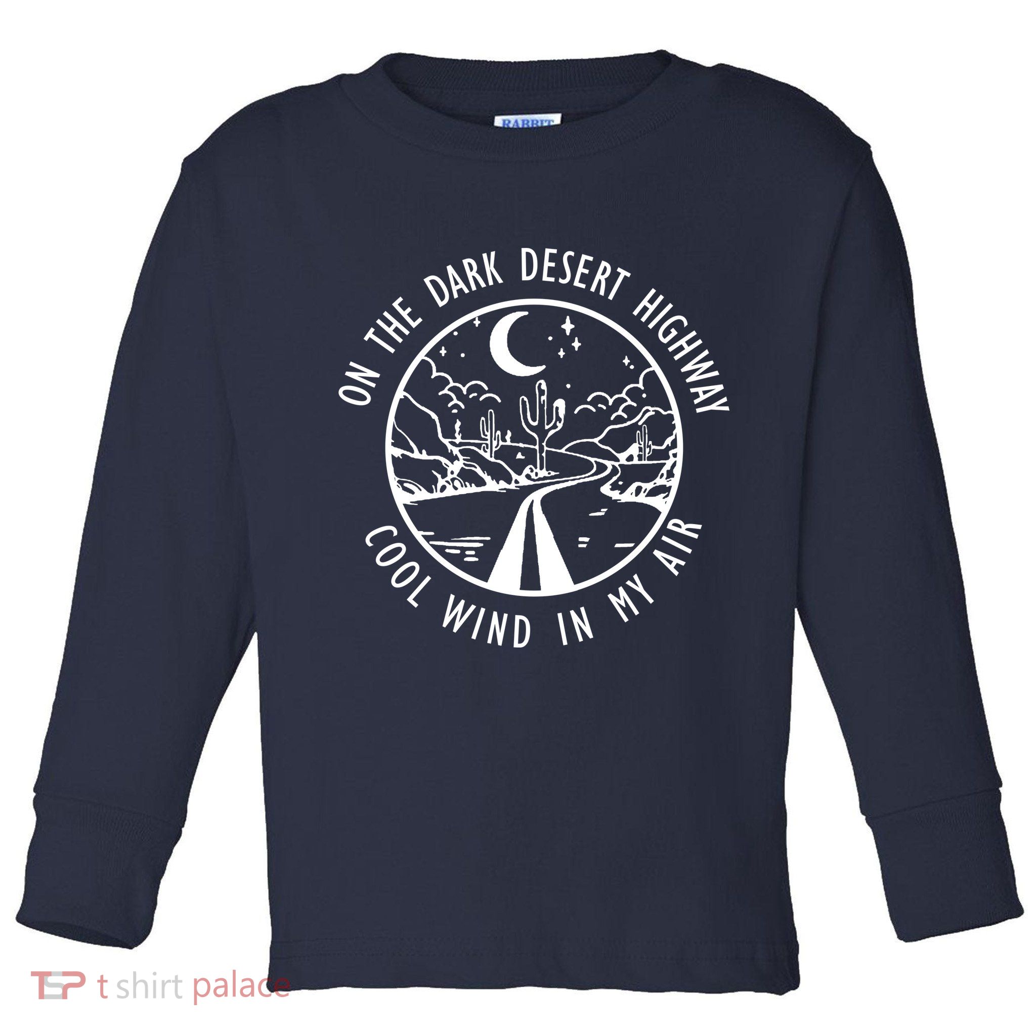Dark Desert Highway Cool Wind In My Hair Adventure Toddler Long Sleeve Shirt