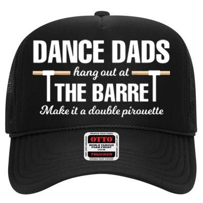 Dance Dads Hang Out At The Barre Make It A Double Pirouette High Crown Mesh Back Trucker Hat