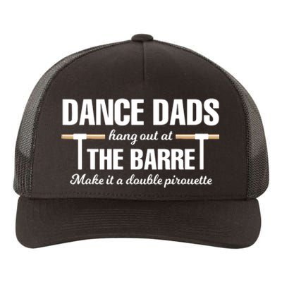 Dance Dads Hang Out At The Barre Make It A Double Pirouette Yupoong Adult 5-Panel Trucker Hat