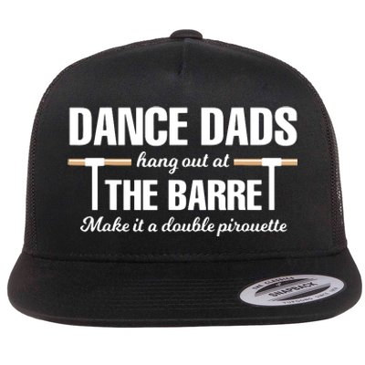 Dance Dads Hang Out At The Barre Make It A Double Pirouette Flat Bill Trucker Hat