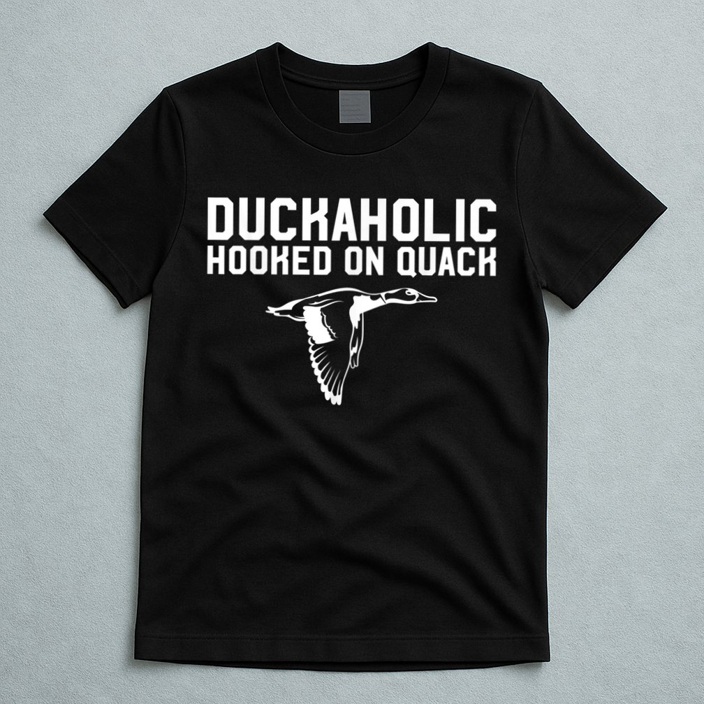 Duckaholic Duck Hunting Themed Duck Lovers T-Shirt