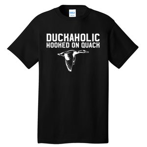 Duckaholic Duck Hunting Themed Duck Lovers Tall T-Shirt