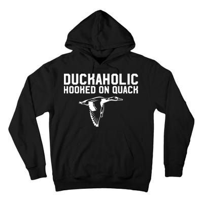 Duckaholic Duck Hunting Themed Duck Lovers Tall Hoodie