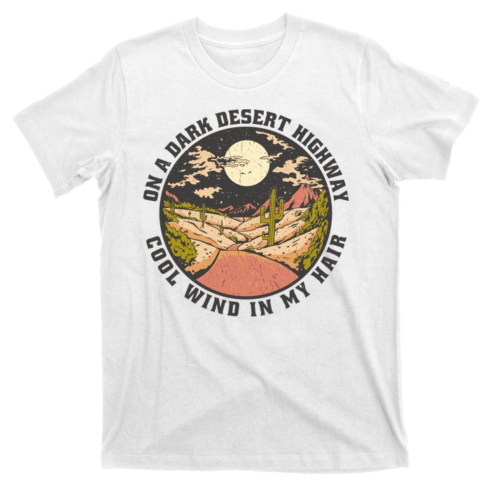 Dark Desert Highway Wind In My Hair T-Shirt