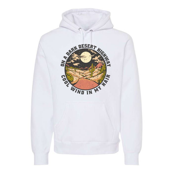 Dark Desert Highway Wind In My Hair Premium Hoodie