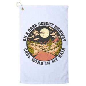 Dark Desert Highway Wind In My Hair Platinum Collection Golf Towel