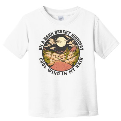 Dark Desert Highway Wind In My Hair Toddler T-Shirt