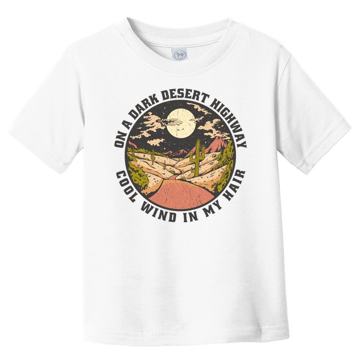 Dark Desert Highway Wind In My Hair Toddler T-Shirt