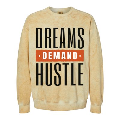 Dreams Demand Hustle Motivational Quote Colorblast Crewneck Sweatshirt