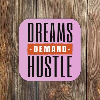 Dreams Demand Hustle Motivational Quote Coaster