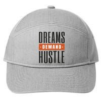 Dreams Demand Hustle Motivational Quote 7-Panel Snapback Hat