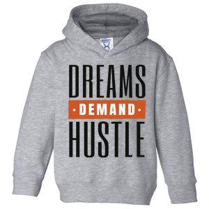 Dreams Demand Hustle Motivational Quote Toddler Hoodie