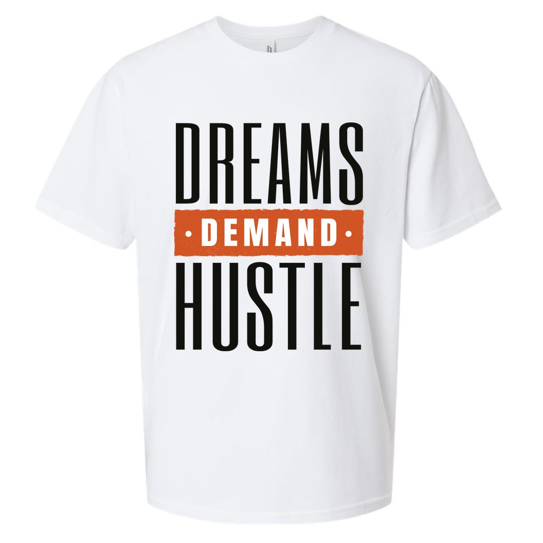 Dreams Demand Hustle Motivational Quote Sueded Cloud Jersey T-Shirt