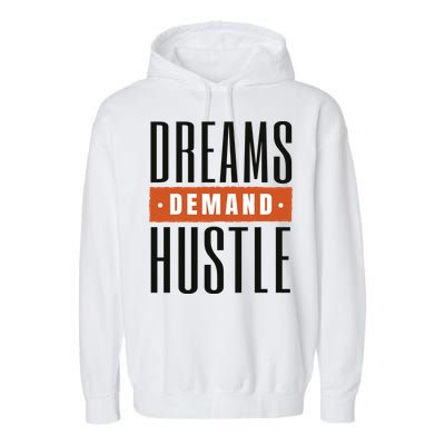 Dreams Demand Hustle Motivational Quote Garment-Dyed Fleece Hoodie