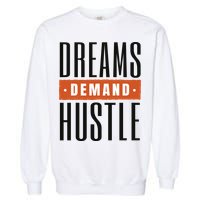 Dreams Demand Hustle Motivational Quote Garment-Dyed Sweatshirt