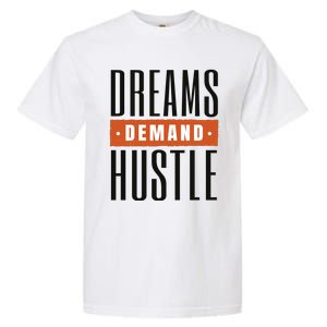 Dreams Demand Hustle Motivational Quote Garment-Dyed Heavyweight T-Shirt