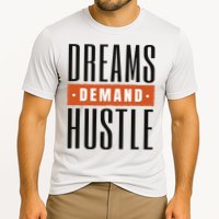 Dreams Demand Hustle Motivational Quote Performance Shirt