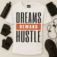 Dreams Demand Hustle Motivational Quote Performance Shirt