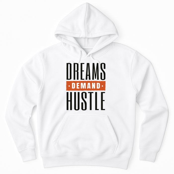Dreams Demand Hustle Motivational Quote Hoodie