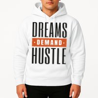 Dreams Demand Hustle Motivational Quote Hoodie