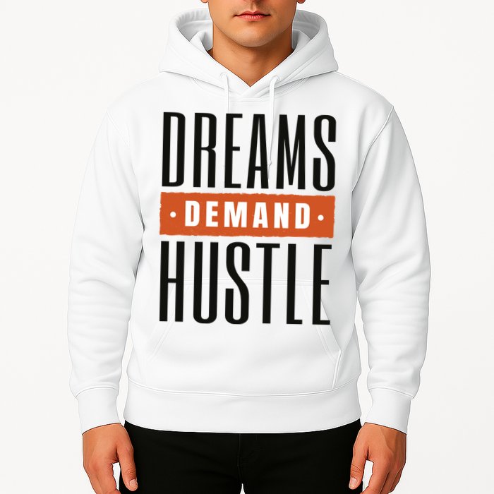 Dreams Demand Hustle Motivational Quote Hoodie
