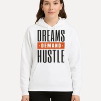 Dreams Demand Hustle Motivational Quote Hoodie
