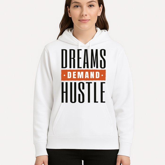 Dreams Demand Hustle Motivational Quote Hoodie