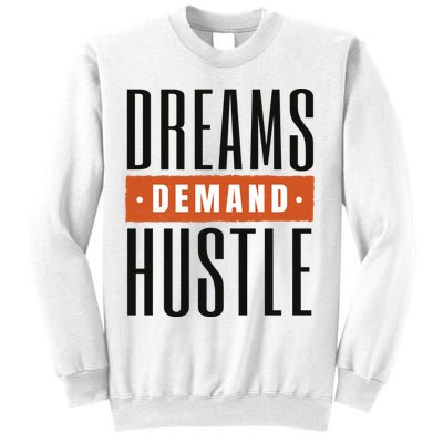 Dreams Demand Hustle Motivational Quote Sweatshirt