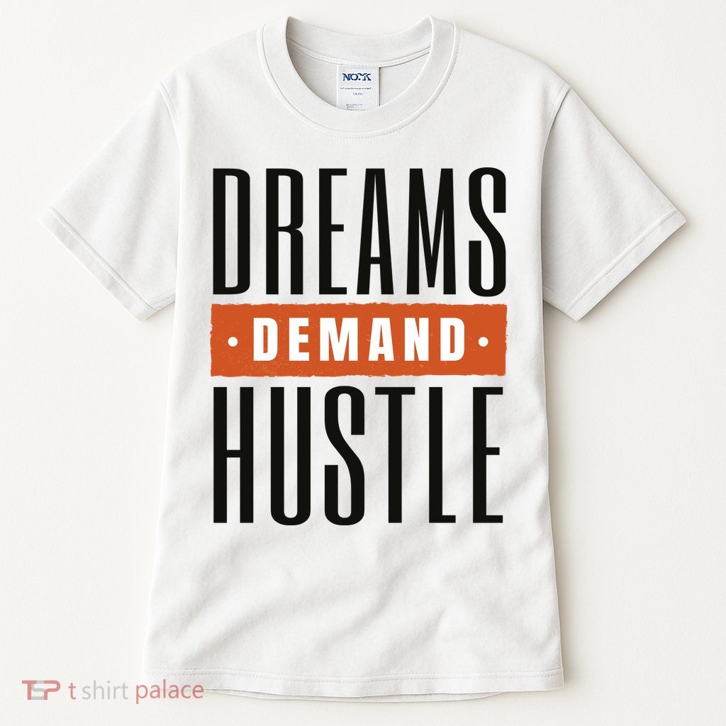Dreams Demand Hustle Motivational Quote Tall T-Shirt