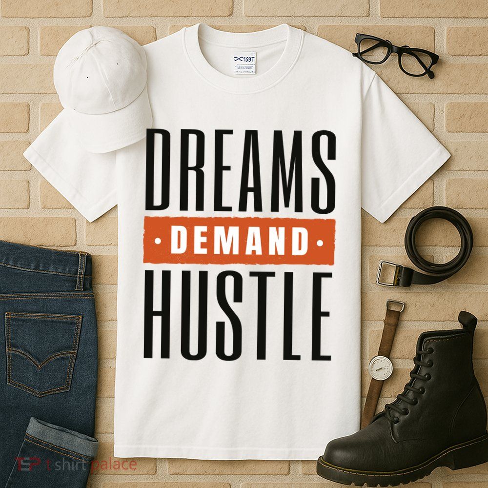 Dreams Demand Hustle Motivational Quote Tall T-Shirt