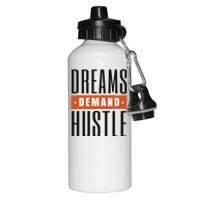 Dreams Demand Hustle Motivational Quote Aluminum Water Bottle 