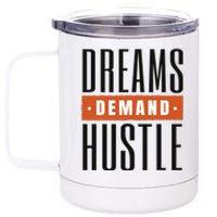 Dreams Demand Hustle Motivational Quote 12 oz Stainless Steel Tumbler Cup