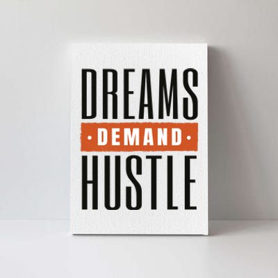 Dreams Demand Hustle Motivational Quote Canvas