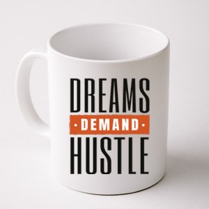 Dreams Demand Hustle Motivational Quote Coffee Mug