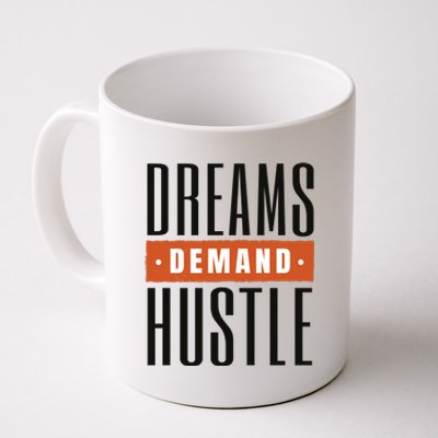 Dreams Demand Hustle Motivational Quote Coffee Mug