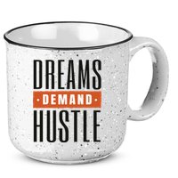Dreams Demand Hustle Motivational Quote 15oz Campfire Ceramic Mug