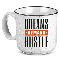 Dreams Demand Hustle Motivational Quote 15oz Campfire Ceramic Mug